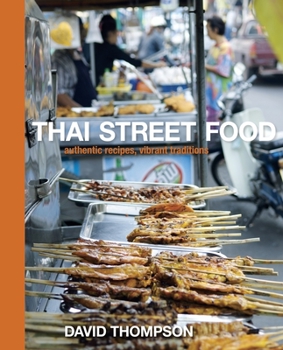 Hardcover Thai Street Food: Authentic Recipes, Vibrant Traditions [A Cookbook] Book