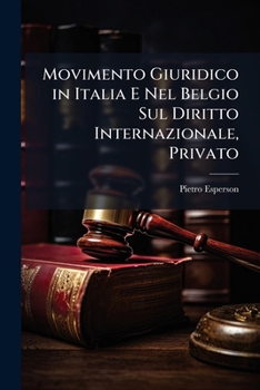 Paperback Movimento Giuridico in Italia E Nel Belgio Sul Diritto Internazionale, Privato [Italian] Book