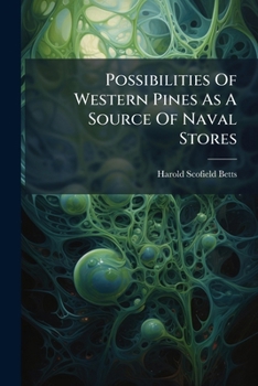 Paperback Possibilities Of Western Pines As A Source Of Naval Stores Book