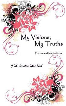 Paperback My Visions, My Truths: Poems and Inspirations Book