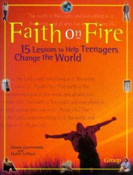 Paperback Faith on Fire: 15 Lessons to Help Teenagers Change the World Book