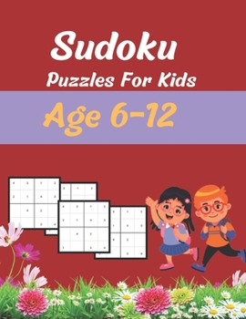 Sudoku Puzzles For Kids Age 6-12: sudoku puzzles book for kids very easy to easy