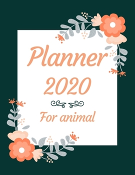 Planner 2020 for animal: Jan 1, 2020 to Dec 31, 2020: Weekly & Monthly Planner + Calendar Views (2020 Pretty Simple Planners)