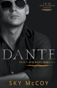 Dante: Book 3 M/M Mafia Romance "I'm No Gentleman"