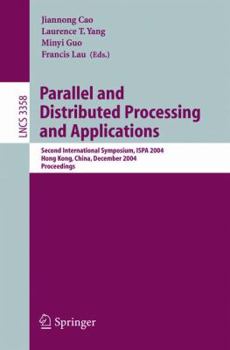 Paperback Parallel and Distributed Processing and Applications: Second International Symposium, Ispa 2004, Hong Kong, China, December 13-15, 2004, Proceedings Book