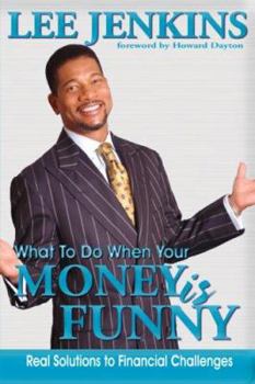 Paperback What to Do When Your Money Is Funny: Real Solutions to Financial Challenges Book