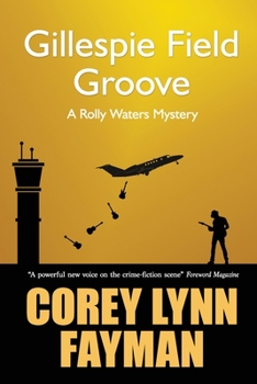 Paperback Gillespie Field Groove: A Rolly Waters Mystery Book