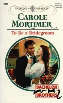 To Be a Bridegroom - Book #3 of the Bachelor Brothers