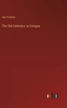Hardcover The 'Old Catholics' at Cologne Book