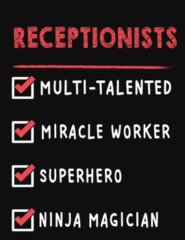 Receptionists Multi-Talented Miracle Worker Superhero Ninja Magician: Receptionists Weekly Monthly 2020 Planner Organizer, Calendar Schedule, Inspirational Quotes Includes Quotes & Holidays