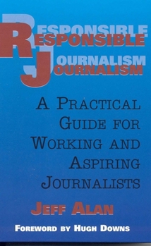 Hardcover Responsible Journalism: A Practical Guide for Working and Aspiring Journalists Book