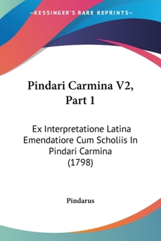 Paperback Pindari Carmina V2, Part 1: Ex Interpretatione Latina Emendatiore Cum Scholiis In Pindari Carmina (1798) Book