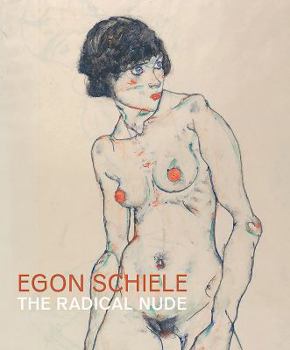 Paperback Egon Schiele: The Radical Nude Book