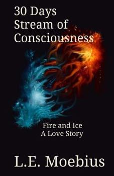 Paperback 30 Days Stream of Consciousness: Fire and Ice: A Love Story Book