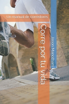 Paperback Corre por tu vida: Un manual de corredores [Spanish] Book