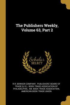 Paperback The Publishers Weekly, Volume 63, Part 2 Book