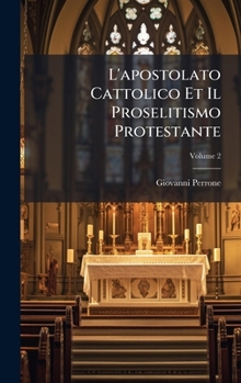 Hardcover L'apostolato Cattolico Et Il Proselitismo Protestante [Italian] Book