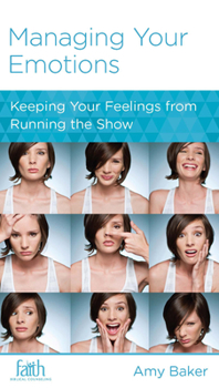 Paperback Managing Your Emotions: Keeping Your Feelings from Running the Show Book