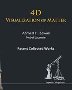 Paperback 4D Visualization of Matter: Recent Collected Works of Ahmed H Zewail, Nobel Laureate Book