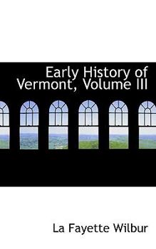Paperback Early History of Vermont, Volume III Book