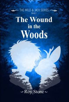 Hardcover The Wound in the Woods: Milo and Jack Book