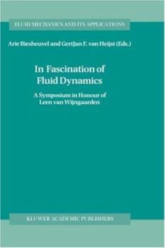 Hardcover In Fascination of Fluid Dynamics: A Symposium in Honour of Leen Van Wijngaarden Book