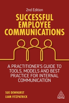 Paperback Successful Employee Communications: A Practitioner's Guide to Tools, Models and Best Practice for Internal Communication Book