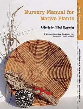 Paperback Nursery Manual for Native Plants: A Guide for Tribal Nurseries. Volume 1 - Nursery Management (Agriculture Handbook 730) Book