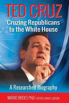 Paperback Ted Cruz: Cruzing Republicans to the White House: A Researched Biography Book