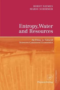 Paperback Entropy, Water and Resources: An Essay in Natural Sciences-Consistent Economics Book