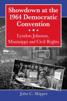 Paperback Showdown at the 1964 Democratic Convention: Lyndon Johnson, Mississippi and Civil Rights Book