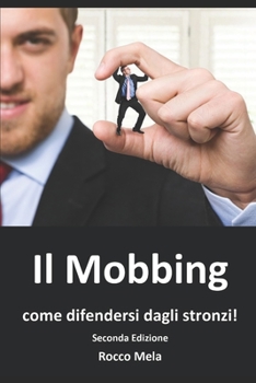 Paperback Il Mobbing: come difendersi dagli stronzi [Italian] Book