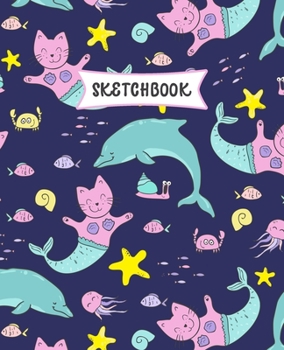 Sketchbook: Cats and Dolphines Sketch Book for Kids | Practice Drawing and Doodling | Fun Sketching Book for Toddlers & Tweens