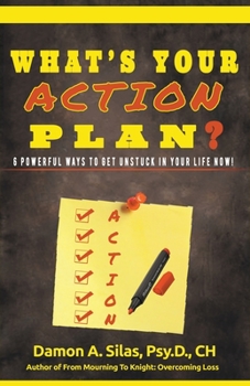 Paperback What's Your Action Plan? 6 Powerful Ways To Get Unstuck In Your Life Now! Book