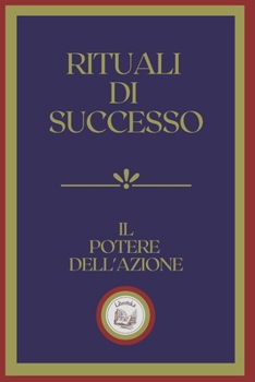 Paperback Rituali Di Successo: Il potere dell'azione [Italian] Book