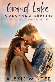 Paperback Grand Lake Colorado Series: A Complete Small Town Contemporary Romance Collection Book