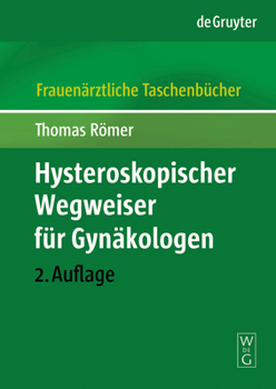 Hysteroskopischer Wegweiser FÃ¼r GynÃ¤kologen (Frauenarztliche Taschenbucker) (German Edition)