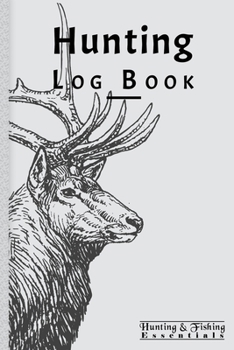 Hunting Log Book for Professional Hunters: Hunting Journal to Record your Hunts - 110 log pages (6"x9") - Gift for Hunters