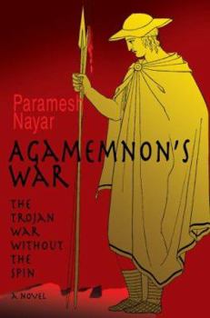 Paperback Agamemnon's War: The Trojan War without the Spin Book