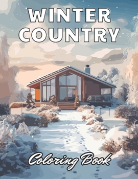 Winter Country Coloring Book: Calming and Adorable Designs for All Ages