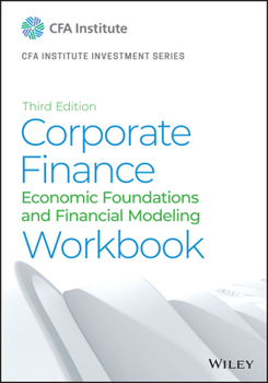 Paperback Corporate Finance Workbook: Economic Foundations and Financial Modeling Book