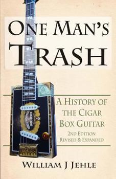 Paperback One Man's Trash 2nd Edition: A History of the Cigar Box Guitar Book