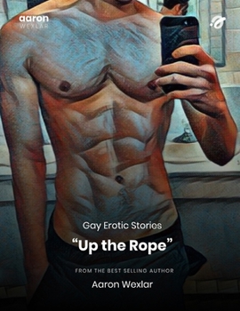Paperback Up the Rope: Gay Erotic Stories Book