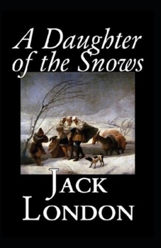 Paperback A Daughter of the Snows: Illustrated Edition Book