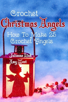 Paperback Crochet Christmas Angels: How To Make 25 Crochet Angels Book