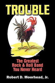 Paperback Trouble: The Greatest Rock & Roll Band You Never Heard Book