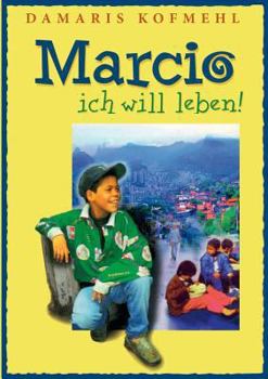 Paperback Marcio - ich will leben: Ein brasilianischer Strassenjunge wagt das Unmögliche [German] Book