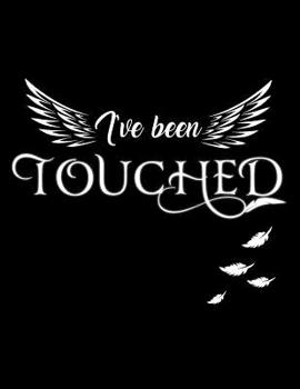 I've Been Touched : Composition Notebook - College Ruled 8. 5x11 - 100 Sheets (Touched Saga)