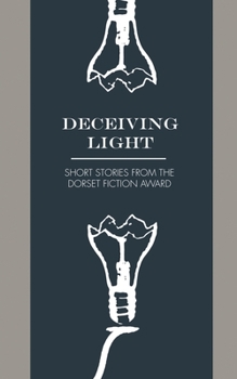 Paperback Deceiving Light: Dorset Fiction Award Anthology Vol. 1 Book