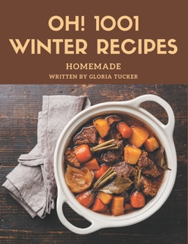 Paperback Oh! 1001 Homemade Winter Recipes: Everything You Need in One Homemade Winter Cookbook! Book